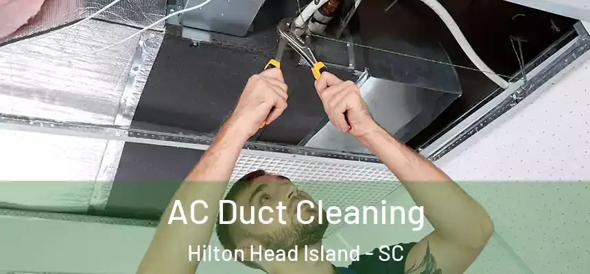 AC Duct Cleaning Hilton Head Island - SC
