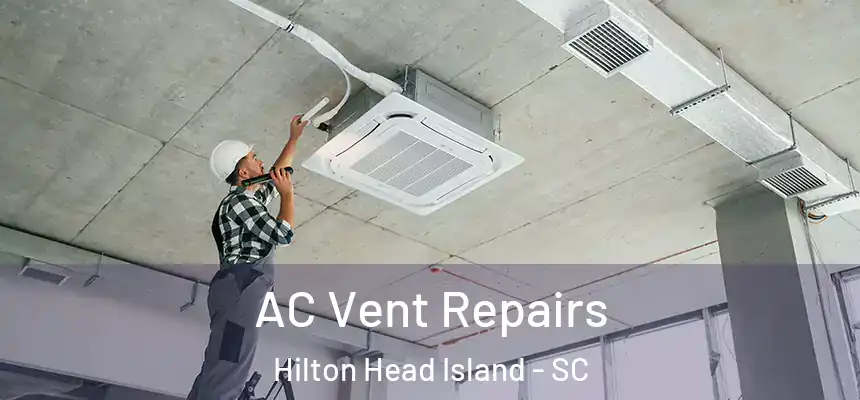 AC Vent Repairs Hilton Head Island - SC