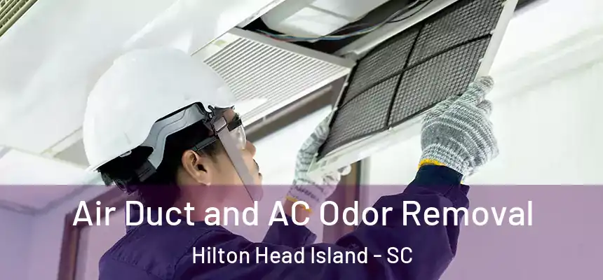 Air Duct and AC Odor Removal Hilton Head Island - SC