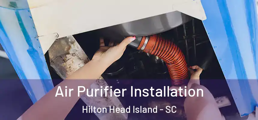 Air Purifier Installation Hilton Head Island - SC