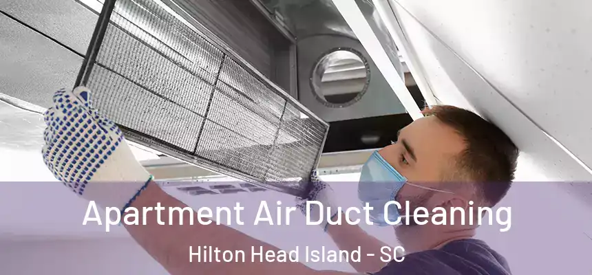Apartment Air Duct Cleaning Hilton Head Island - SC