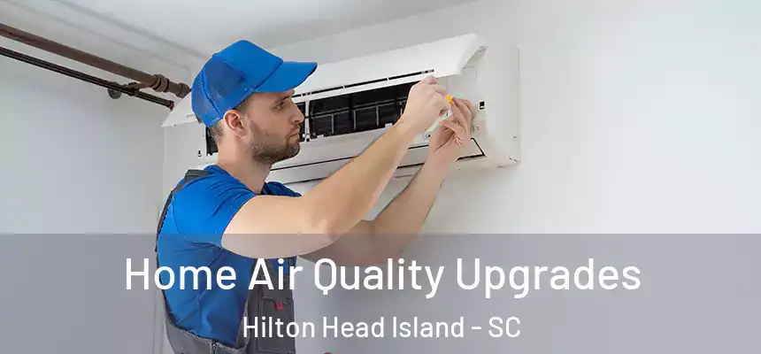 Home Air Quality Upgrades Hilton Head Island - SC