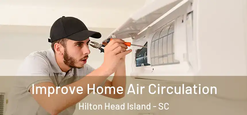 Improve Home Air Circulation Hilton Head Island - SC