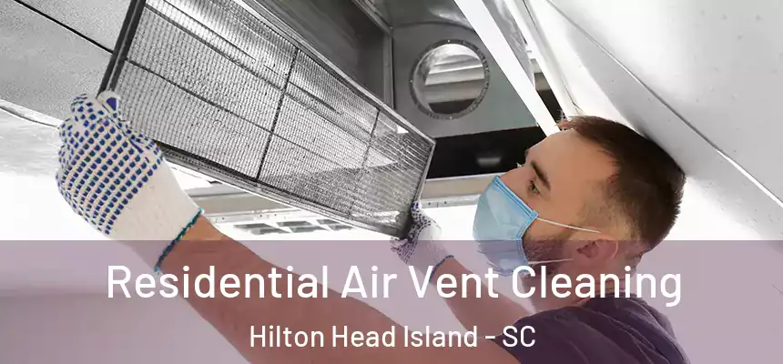 Residential Air Vent Cleaning Hilton Head Island - SC