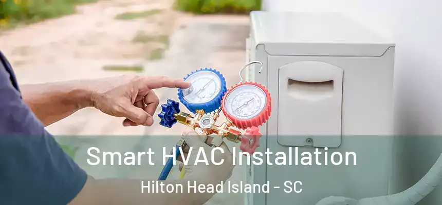 Smart HVAC Installation Hilton Head Island - SC