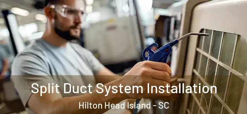 Split Duct System Installation Hilton Head Island - SC