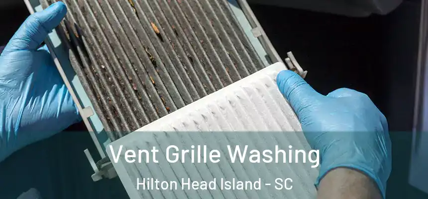 Vent Grille Washing Hilton Head Island - SC